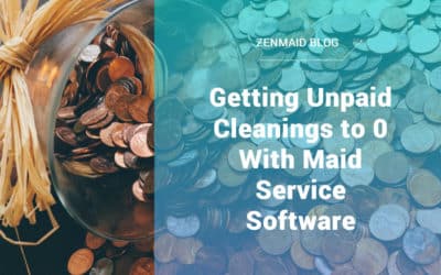 Getting unpaid cleanings to 0 with maid service software